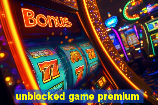 unblocked game premium